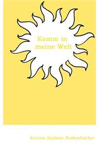 Komm in meine Welt