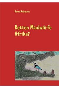 Retten Maulwürfe Afrika?