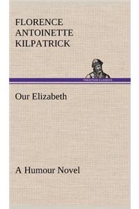 Our Elizabeth A Humour Novel