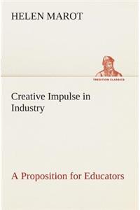 Creative Impulse in Industry A Proposition for Educators