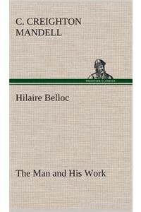 Hilaire Belloc The Man and His Work