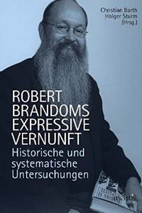 Robert Brandoms Expressive Vernunft: Historische Und Systematische Untersuchungen