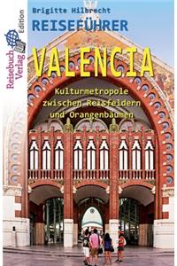 Reiseführer Valencia: Kulturmetropole zwischen Reisfeldern und Orangenbäumen