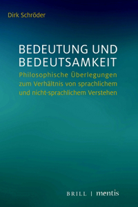 Bedeutung Und Bedeutsamkeit: Philosophische Überlegungen Zum Verhältnis Von Sprachlichem Und Nicht-Sprachlichem Verstehen