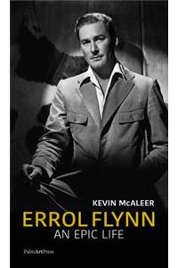 Errol Flynn - An Epic Life