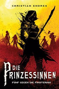 Die Prinzessinnen: Funf gegen die Finsternis