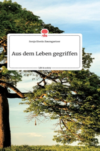 Aus dem Leben gegriffen. Life is a Story - story.one