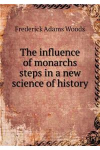 The influence of monarchs steps in a new science of history