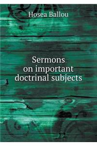 Sermons on important doctrinal subjects