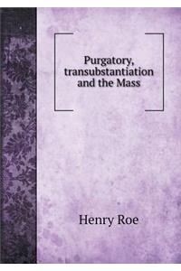 Purgatory, Transubstantiation and the Mass