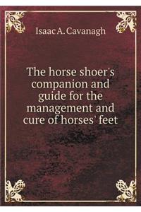 The Horse Shoer's Companion and Guide for the Management and Cure of Horses' Feet