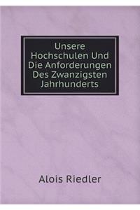 Unsere Hochschulen Und Die Anforderungen Des Zwanzigsten Jahrhunderts