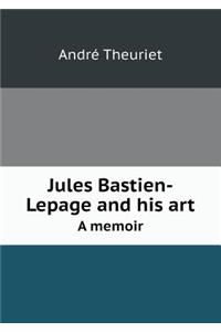 Jules Bastien-Lepage and His Art a Memoir