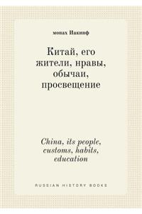 China, Its People, Customs, Habits, Education