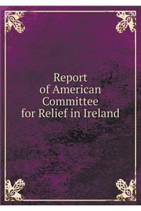 Report of American Committee for Relief in Ireland
