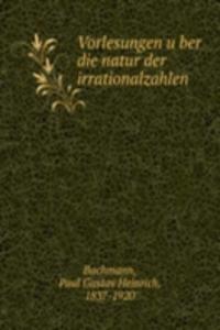 Vorlesungen uber die natur der irrationalzahlen