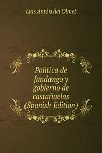 Politica de fandango y gobierno de castanuelas (Spanish Edition)