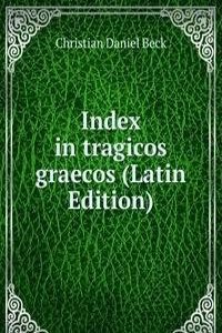 Index in tragicos graecos (Latin Edition)