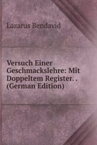 Versuch Einer Geschmackslehre: Mit Doppeltem Register. . (German Edition)