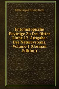 Entomologische Beytrage Zu Des Ritter Linne 12. Ausgabe: Des Natursystems, Volume 1 (German Edition)