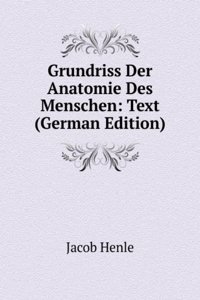 Grundriss Der Anatomie Des Menschen: Text (German Edition)