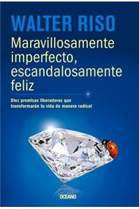 Maravillosamente Imperfecto, Escandalosamente Feliz