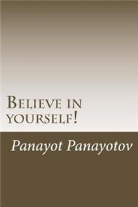 Believe in yourself!