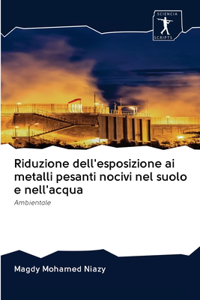 Riduzione dell'esposizione ai metalli pesanti nocivi nel suolo e nell'acqua