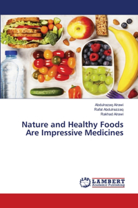 Nature and Healthy Foods Are Impressive Medicines