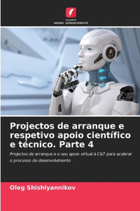Projectos de arranque e respetivo apoio científico e técnico. Parte 4