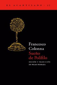 Sueno de Polifilo/ Poliphilo's Strife of Love in a Dream