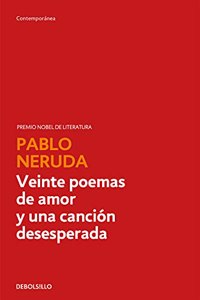 Veinte Poemas De Amor Y Una Cancion Desperada