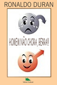 Homem Não Chora, Berra