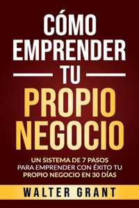 Cómo Emprender Tu Propio Negocio