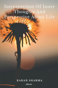 Introspection of Inner Thoughts and Perspective About Life