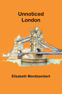 Unnoticed London