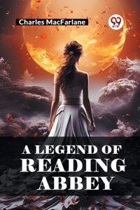 Legend of Reading Abbey
