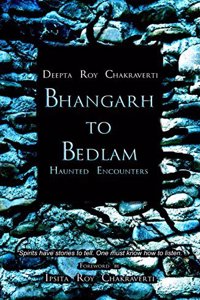 Bhangarh To Bedlam: Haunted Encounters