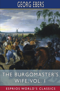 Burgomaster's Wife, Vol. 1 (Esprios Classics)