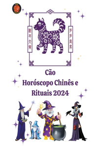 Cão Horóscopo Chinês e Rituais 2024