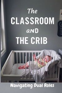 Classroom and the Crib