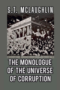 The Monologue of the Universe of Corruption