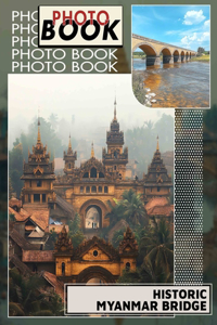 Historic Myanmar Bridge Photo Book
