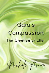 Gaia's Compassion - The Creation of Life