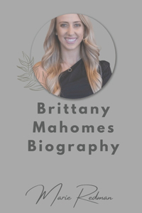 Brittany Mahomes Biography