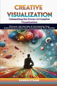 Unleashing the Power of Creative Visualization