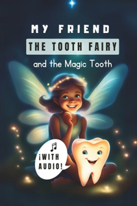 My Friend The Tooth Fairy and The Magic Tooth