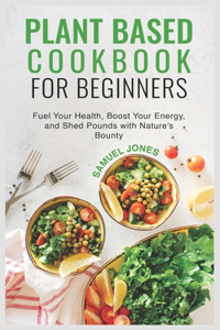 Plant Based Cookbook for Beginners