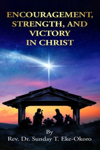 Encouragement, Strength, and Victory in Christ