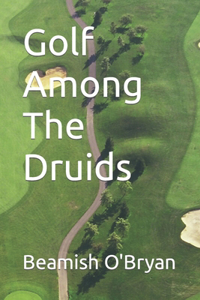 Golf Among The Druids